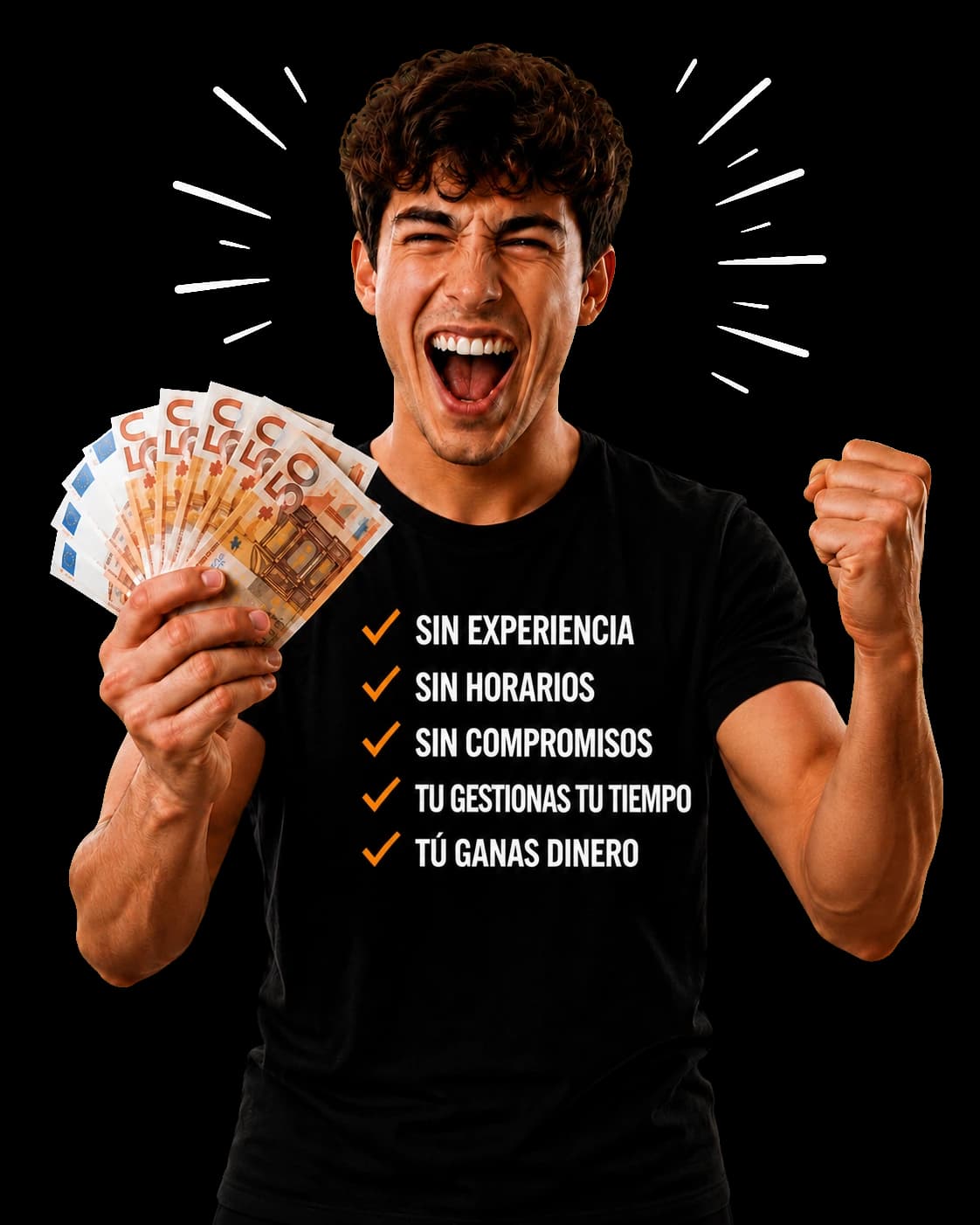 Chico celebrando con billetes de 50€. Sin experiencia, sin horarios, sin compromisos: tú gestionas tu tiempo, tú ganas dinero.